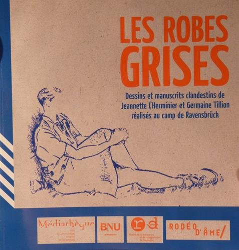 Les robes grises : dessins et manuscrits clandestins de Jeannette L'Herminier et Germaine Tillion ré