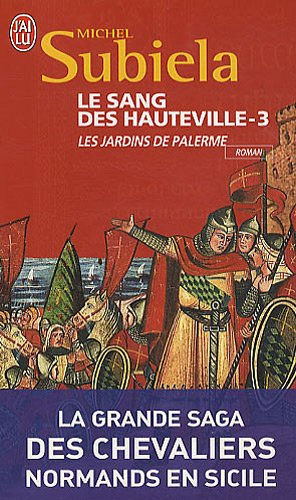 Le sang des Hauteville. Vol. 3. Les jardins de Palerme (1130-1166)