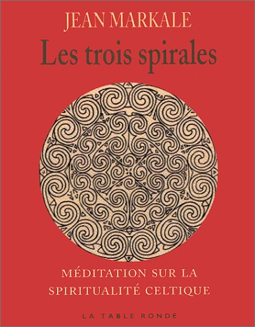 Les trois spirales : méditation sur la spiritualité celtique