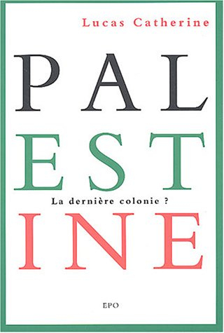 Palestine : la dernière colonie ?