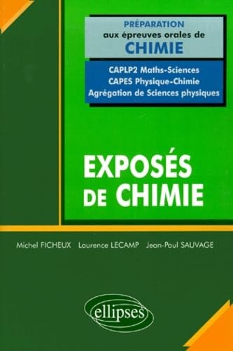 Exposés de chimie, préparation aux épreuves orales de chimie : CAPLP 2 maths-sciences, CAPES physiqu