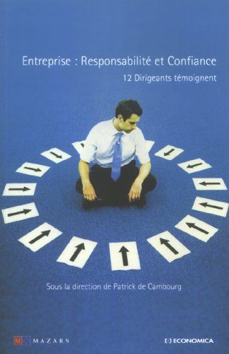 Entreprise : responsabilité et confiance : 12 dirigeants témoignent