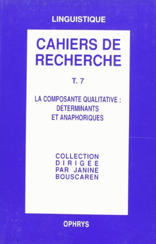 Cahiers de recherche en grammaire anglaise. Vol. 7. La composante qualitative : déterminants et anap
