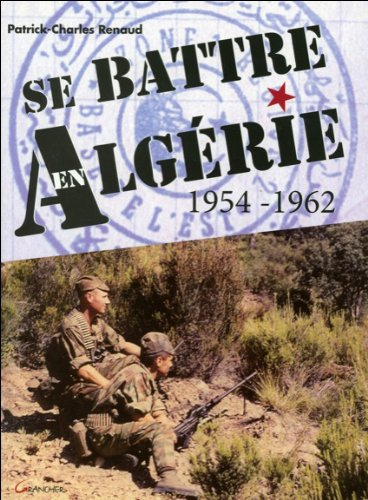 Se battre en Algérie : 1954-1962
