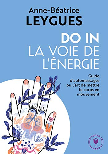Do-in, la voie de l'énergie : guide d'automassages ou l'art de mettre le corps en mouvement