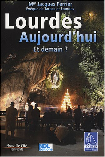 Lourdes aujourd'hui : et demain ? : spiritualité
