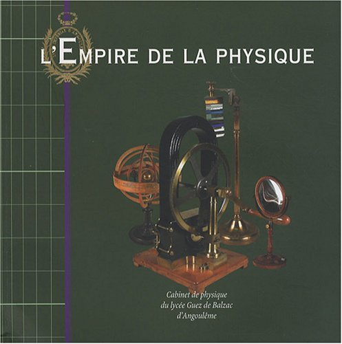 L'empire de la physique : cabinet de physique du lycée Guez de Balzac d'Angoulême