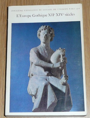 l'europe gothique xii-xiv siècles. douzième exposition du conseil de l'europe.
