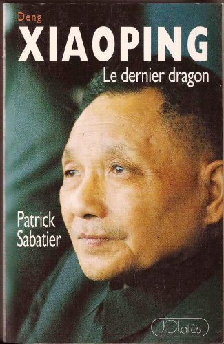 Le dernier dragon : Deng Xiaoping, un siècle de l'histoire de la Chine