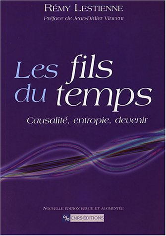 Les fils du temps : causalité, entropie, devenir