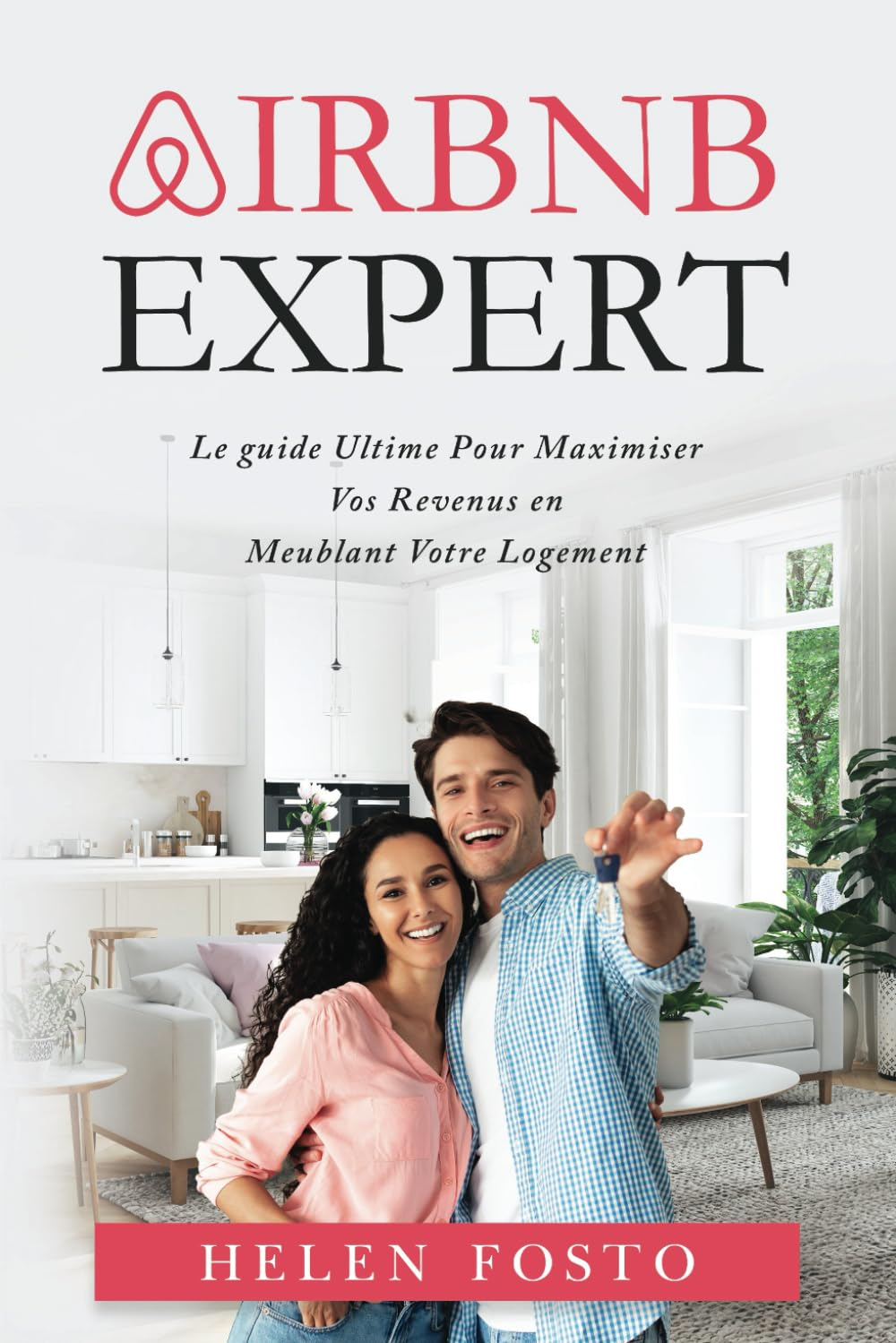 AIRBNB EXPERT : LE GUIDE ULTIME POUR MAXIMISER VOS REVENUS EN MEUBLANT VOTRE LOGEMENT