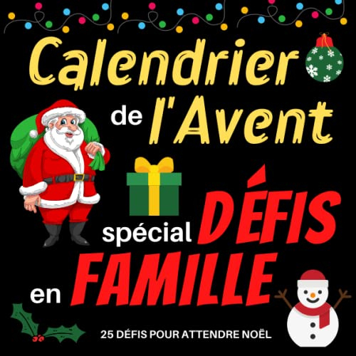 Calendrier de l'avent spécial défis en famille: Carnet pour attendre noël composé de défis pour la f