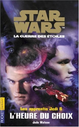 Les apprentis Jedi : Star Wars, la guerre des étoiles. Vol. 6. L'heure du choix