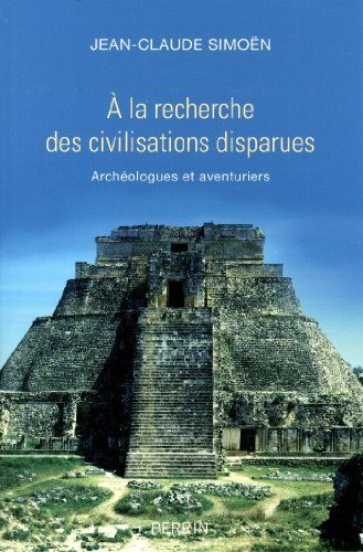 A la recherche des civilisations disparues : archéologues et aventuriers
