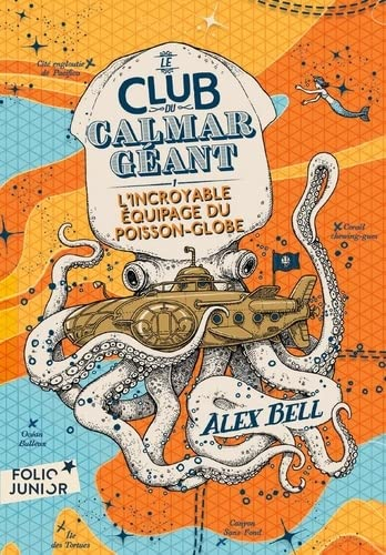 Le club du calmar géant. Vol. 1. L'incroyable équipage du poisson-globe