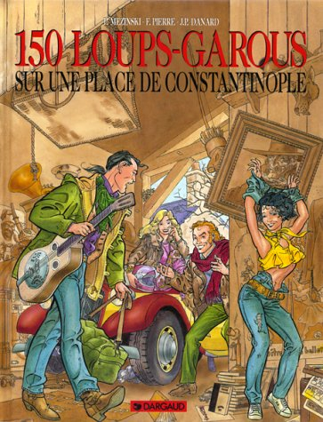 150 loups-garous. Vol. 1. 150 loups-garous sur une place de Constantinople