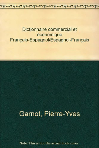 Glossaire-Formulaire commercial et économique : français-espagnol, espagnol-français