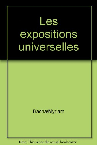 Les expositions universelles à Paris de 1855 à 1937