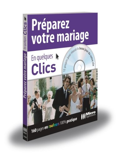 Préparez votre mariage : en quelques clics : des projets pour réussir le plus beau jour de votre vie