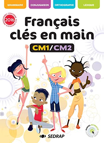 Français clés en main, CM1-CM2 : grammaire, conjugaison, orthographe, lexique : conforme aux nouveau