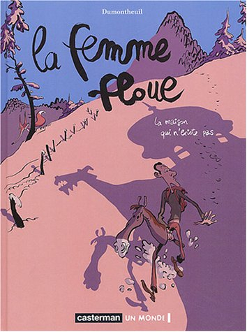 La Femme floue. Vol. 1. La maison qui n'existe pas