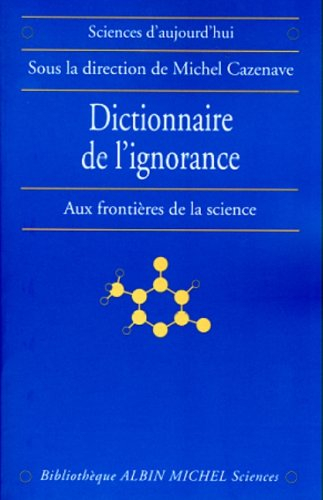 Dictionnaire de l'ignorance : aux frontières de la science