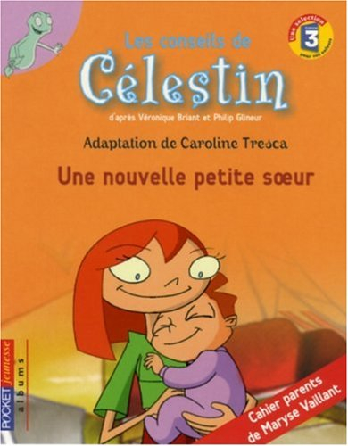 Les conseils de Célestin. Une nouvelle petite soeur