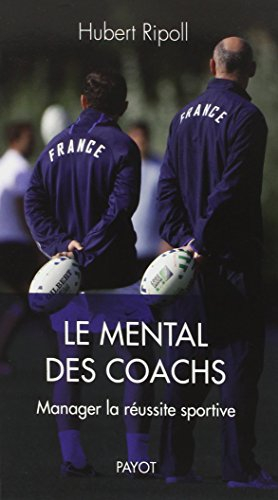 Le mental des coachs : manager la réussite sportive