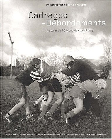 Cadrages - Débordements. : Au coeur du FC Grenoble Alpes Rugby