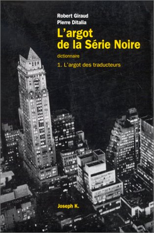 L'argot de la Série noire. Vol. 1. L'argot des traducteurs