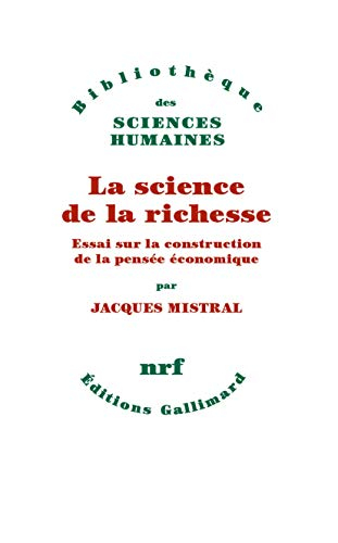 La science de la richesse : essai sur la construction de la pensée économique
