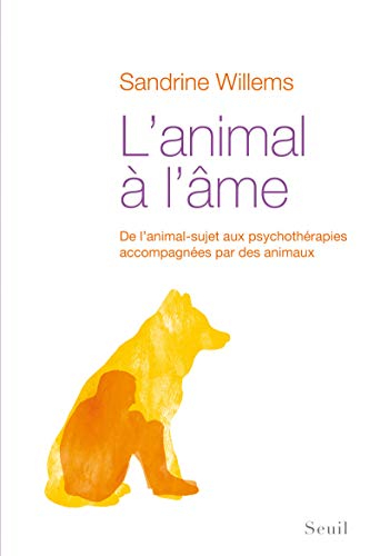 L'animal à l'âme : de l'animal-sujet aux psychothérapies accompagnées par des animaux