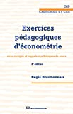 Exercices pédagogiques d'économétrie : avec corrigés et rappels synthétiques de cours