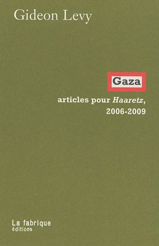 Gaza : articles pour Haaretz, 2006-2009