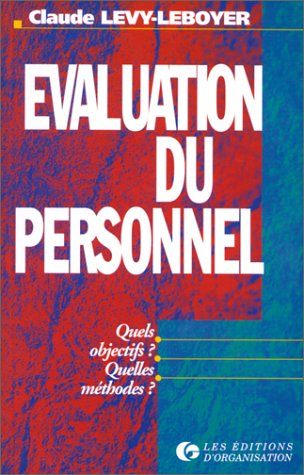 evaluation du personnel, 2e édition. quels objectifs ? quelles méthodes ?