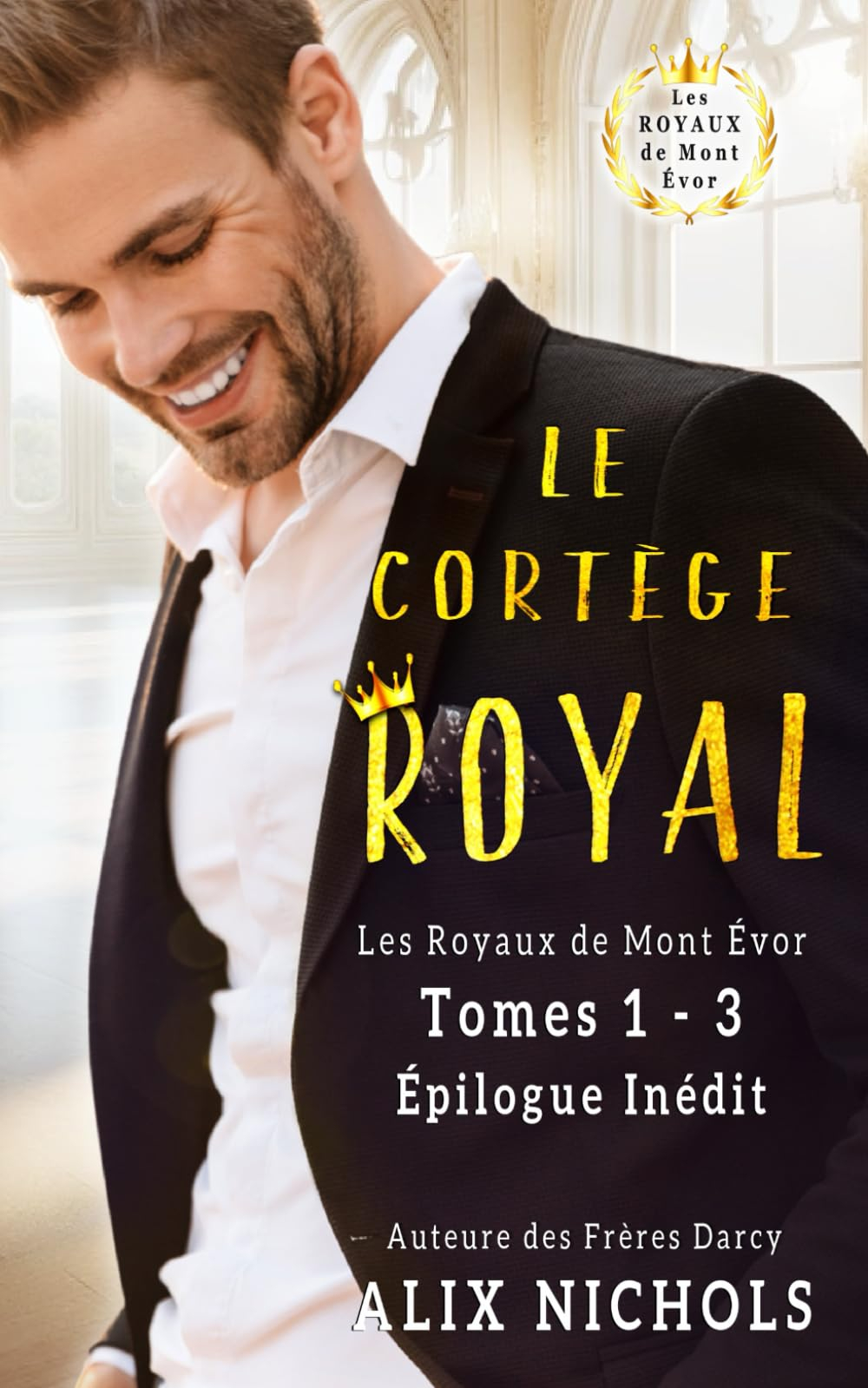 Le Cortège royal - l'intégrale du premier volet: coffret de 3 romances de la saga Les Royaux de Mont