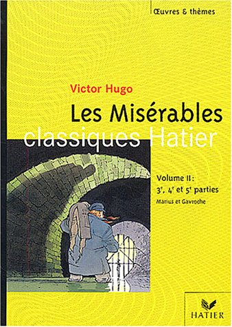 Les misérables, Victor Hugo. Vol. 2. Extraits des 3e, 4e et 5e parties : Marius et Gavroche