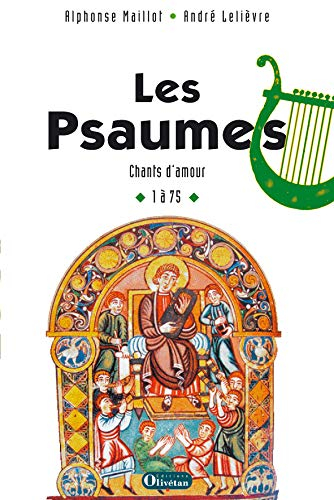 Les psaumes : chants d'amour. Vol. 1. Psaumes 1 à 75