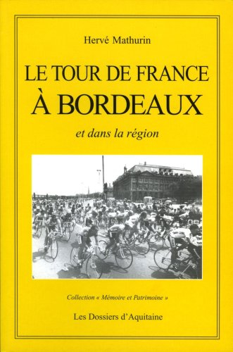 Le Tour de France à Bordeaux et dans sa région : récit historique