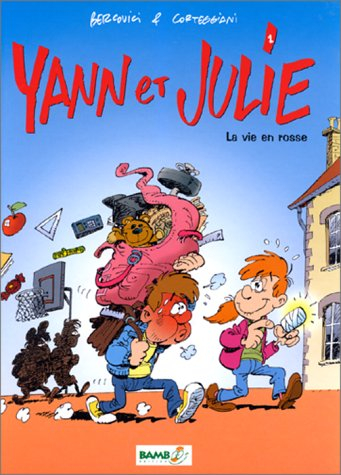 Yann et Julie. Vol. 1. La vie en rosse