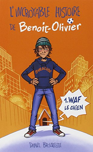 L'incroyable histoire de Benoit-Olivier. Vol. 1. Waf le chien