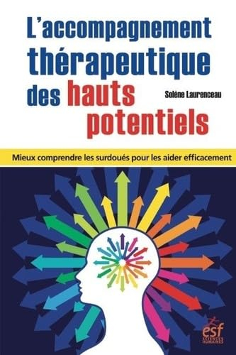 L'accompagnement thérapeutique des hauts potentiels : mieux comprendre les surdoués pour les aider e