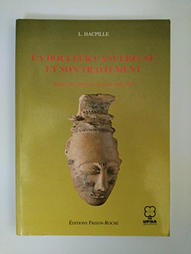La douleur cancéreuse et son traitement : approche globale en soins palliatifs