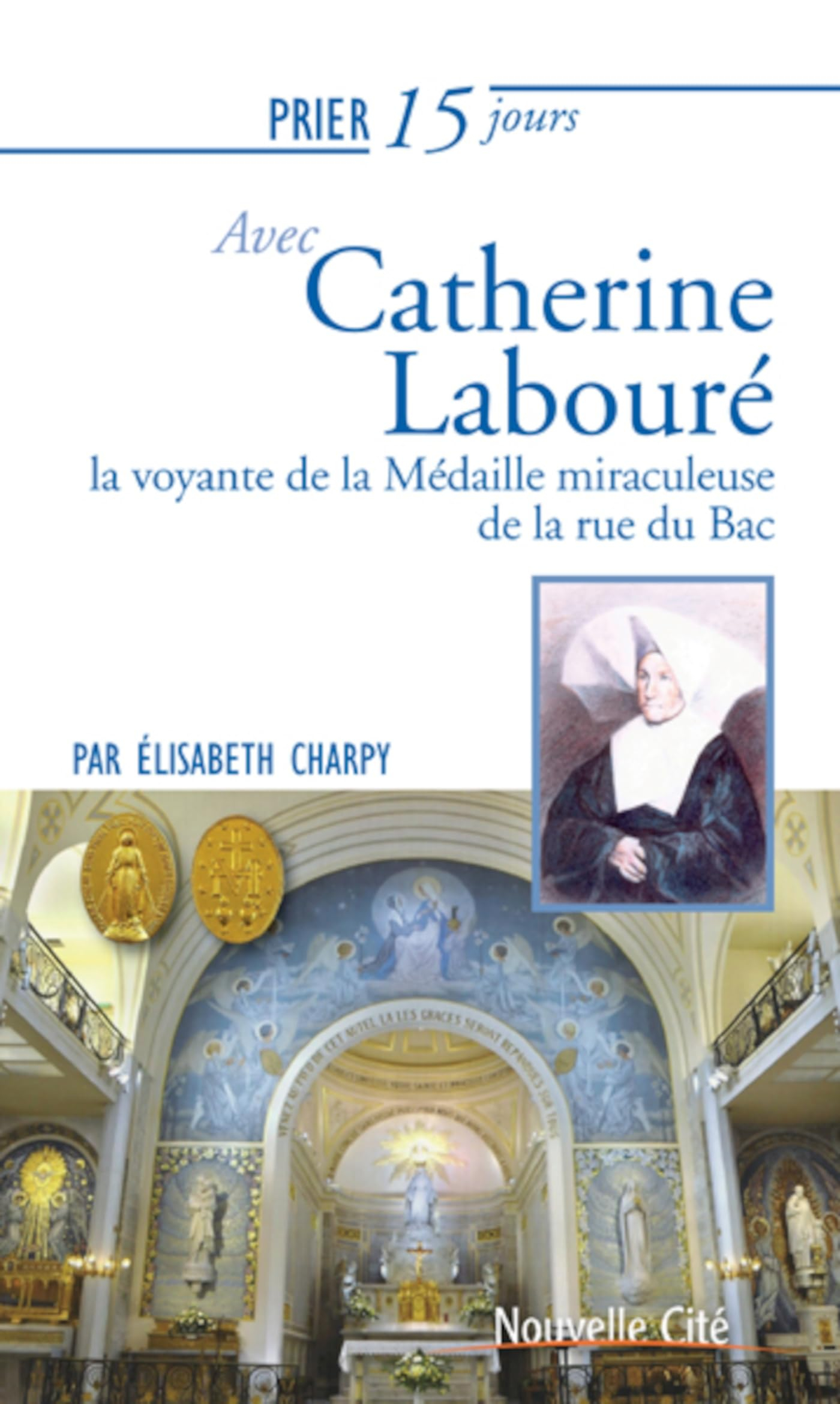 Prier 15 jours avec Catherine Labouré, la voyante de la médaille miraculeuse de la rue du Bac