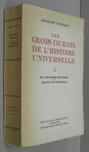les grands courants de l'histoire universelle - tome ii - de l'expansion musulmane aux traités de we