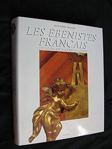 Les Ebénistes français de Louis XIV à la Révolution