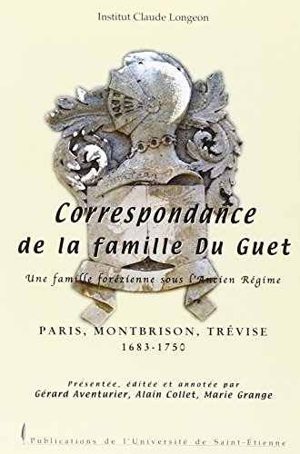 Correspondance de la famille Du Guet : une famille forézienne sous l'Ancien Régime : Paris, Montbris