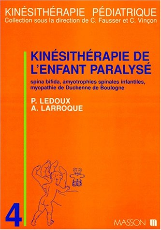 Kinésithérapie de l'enfant paralysé, Spina bifida, amyotrophies spinales infantiles, myopathie de Du