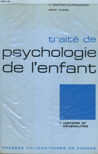traite de psychologie de l'enfant - 1 histoire et generalites - publie sous la direction de h. grati