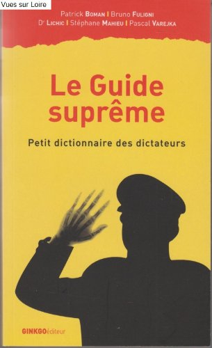 Le guide suprême : petit dictionnaire des dictateurs
